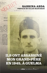 Ils ont assassiné mon grand-père en 1945, à Guelma - Sabrina Abda