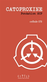 Catoproxine : Fondation SCP - Cellule 173