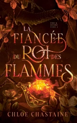 Fire & desire. Vol. 2. La fiancée du roi des flammes - Chloe Chastaine