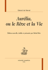 Aurélia ou Le rêve et la vie - Gérard de Nerval