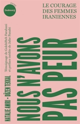 Nous n'avons pas peur : le courage des femmes iraniennes