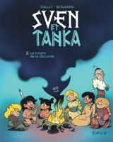 Sven et Tanka. Vol. 2. Le totem de la discorde - Rémy Benjamin