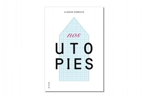 Nos utopies - Aliénor Debrocq