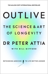 Outlive - Attia, Peter