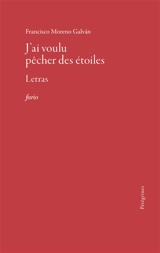 J'ai voulu pêcher les étoiles : letras - Francisco Moreno Galvan