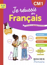 Je réussis en français, CM1, 9-10 ans : conforme au nouveau programme - Xavière Fiamenghi