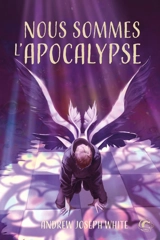 Nous sommes l'apocalypse - Andrew Joseph White