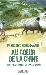 Au coeur de la Chine : une Française en pays Miao - Françoise Grenot-Wang
