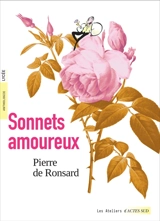Sonnets amoureux : anthologie, lycée - Pierre de Ronsard