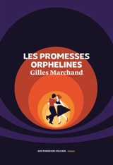 Les promesses orphelines - Gilles Marchand
