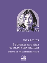Le dernier entretien et autres conversations - Joan Didion