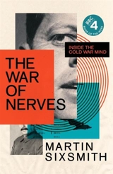 The War of Nerves : Inside the Cold War Mind - Martin Sixsmith