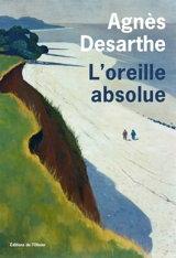 L'oreille absolue - Agnès Desarthe