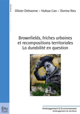 Brownfields, friches urbaines et recompositions territoriales La durabilité en question - Olivier Dehoorne