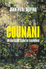 Counani : un roi sans terre ni couronne - Jean-Paul Delfino