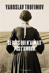 Ce pays qui n'aimait pas l'amour - Yaroslav Trofimov