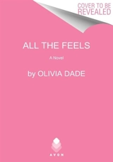 All the Feels : A Novel - Olivia Dade