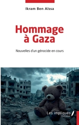 Hommage à Gaza : nouvelles d'un génocide en cours - Ikram Ben Aïssa
