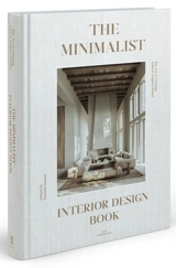 The minimalist interior design book : the art of creating calm & elegant homes