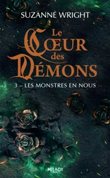 Le coeur des démons. Vol. 3. Les monstres en nous - Suzanne Wright