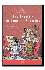 Les enquêtes de Loufock Scholmes - Patrick Bousquet