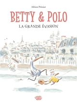 Betty et Polo. La grande évasion - Adrien Poissier