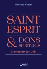 Saint-Esprit & dons spirituels : les enjeux actuels - Florent Varak