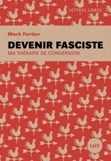 Devenir fasciste : Ma thérapie de conversion - Mark Fortier
