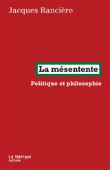 La mésentente : politique et philosophie - Jacques Rancière