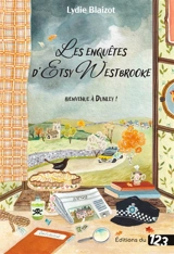 Les enquêtes d'Etsy Westbrooke. Bienvenue à Dunley ! - Lydie Blaizot