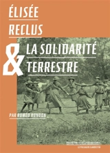 Elisée Reclus & la solidarité terrestre - Roméo Bondon