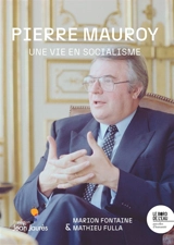 Pierre Mauroy, une vie en socialisme