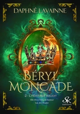 Béryl Moncade. Vol. 2. L'héritage maudit - Daphné Lavainne