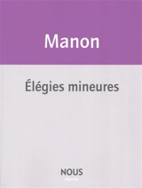 Elégies mineures - Christophe Manon