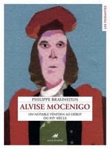 Alvise Mocenigo : un notable vénitien au début du XVIe siècle - Philippe Braunstein