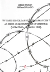 Un camp de collabos dans la Manche ? : le centre de séjour surveillé de Tourlaville (juillet 1944-septembre 1945) - Michel Boivin
