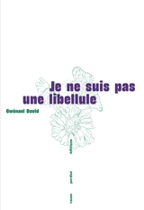 Je ne suis pas une libellule - Gwenaël David