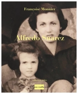 Alfredo Suarez : récit - Françoise Monnier