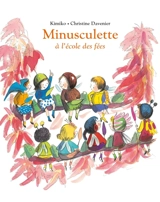 Minusculette. Vol. 10. Minusculette à l'école des fées - Kimiko