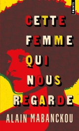 Cette femme qui nous regarde : Angela Davis, l'Amérique et moi - Alain Mabanckou