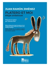 Platero et moi : élégie andalouse. Platero y yo : elegia andaluza. Un personnage littéraire nommé Platero. La poésie de Juan Ramon Jiménez main dans la main avec la musique de Castelnuovo-Tedesco - Juan Ramon Jiménez