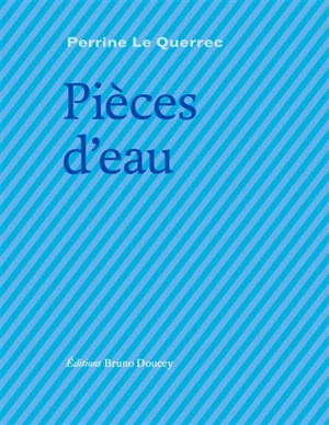 Pièces d'eau - Perrine Le Querrec