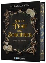 Moon and shadows. Vol. 1. Sur la peau des sorcières - Miranda Lyn