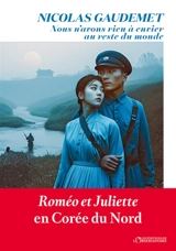 Nous n'avons rien à envier au reste du monde : Roméo et Juliette en Corée du Nord - Nicolas Gaudemet