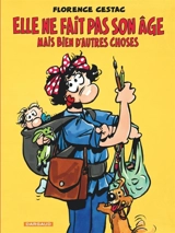 Elle ne fait pas son âge... mais bien d'autres choses - Florence Cestac