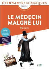 Le médecin malgré lui : collège, texte intégral avec dossier - Molière