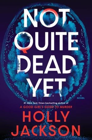 Not Quite Dead Yet - Holly Jackson