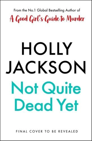 Not Quite Dead Yet - Holly Jackson