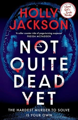 Not Quite Dead Yet - Holly Jackson