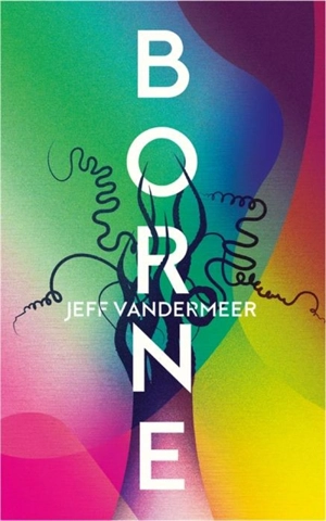Borne - Jeff VanderMeer